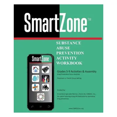 "SmartZone: Substance Abuse Prevention Activity Workbook" - "" ("Norris Norma")