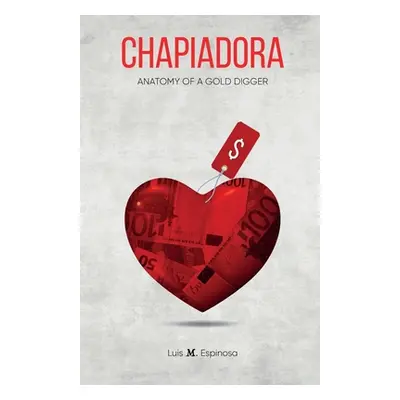 "Chapiadora, Anatomy of a Gold Digger" - "" ("M. Espinosa Luis")