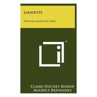 "Lafayette: French-American Hero" - "" ("Bishop Claire Huchet")