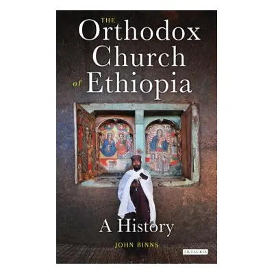 "The Orthodox Church of Ethiopia: A History" - "" ("Binns John")