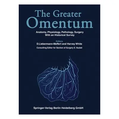 "The Greater Omentum: Anatomy, Physiology, Pathology, Surgery with an Historical Survey" - "" ("