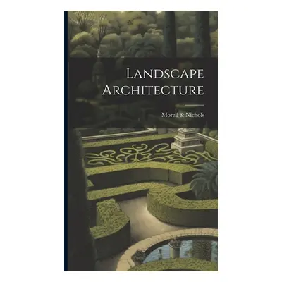 "Landscape Architecture" - "" ("&. Nichols Morell")