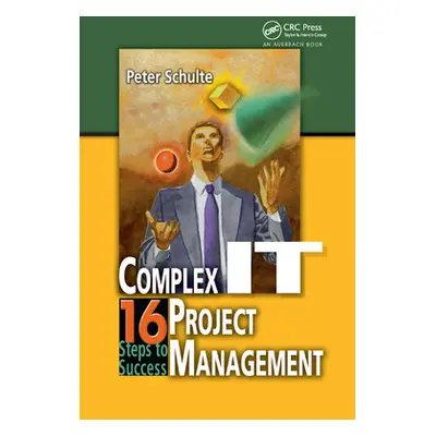 "Complex IT Project Management: 16 Steps to Success" - "" ("Schulte Peter")