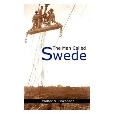 "The Man Called Swede" - "" ("Hokanson Walter N.")