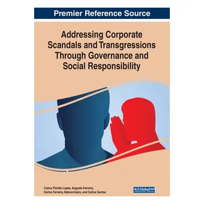 "Addressing Corporate Scandals and Transgressions Through Governance and Social Responsibility" 