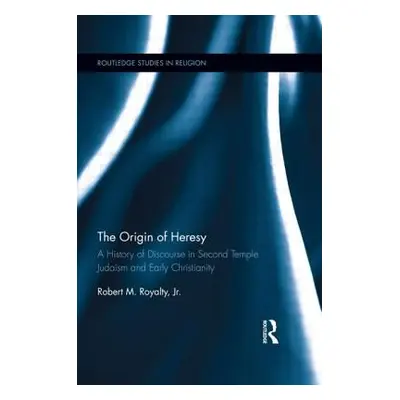 "The Origin of Heresy: A History of Discourse in Second Temple Judaism and Early Christianity" -