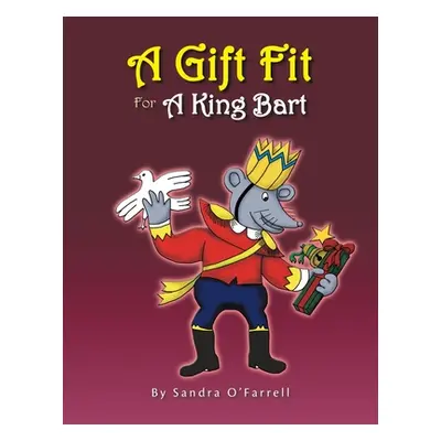 "A Gift Fit for a King Bart" - "" ("O'Farrell Sandra")