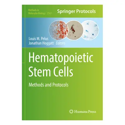 "Hematopoietic Stem Cells: Methods and Protocols" - "" ("Pelus Louis M.")