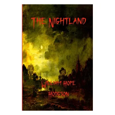 "The Nightland" - "" ("Hodgson William Hope")