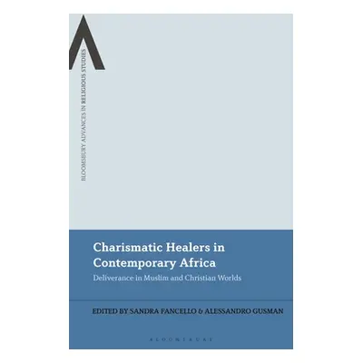 "Charismatic Healers in Contemporary Africa: Deliverance in Muslim and Christian Worlds" - "" ("