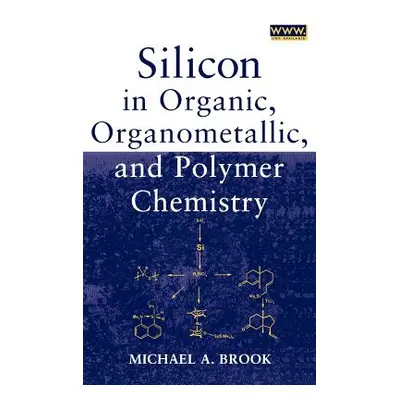 "Silicon in Organic, Organometallic, and Polymer Chemistry" - "" ("Brook Michael A.")