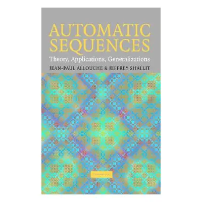 "Automatic Sequences: Theory, Applications, Generalizations" - "" ("Allouche Jean-Paul")