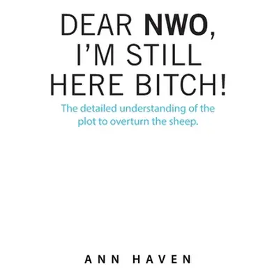 "Dear Nwo, I'm Still Here Bitch!: The Detailed Understanding of the Plot to Overturn the Sheep."