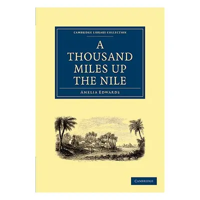 "A Thousand Miles Up the Nile" - "" ("Edwards Amelia Ann Blanford")