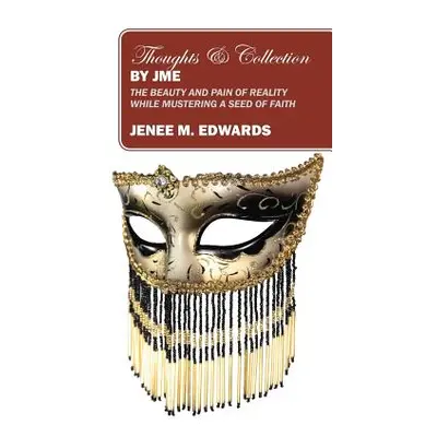 "Thoughts & Collection By JME: The Beauty And Pain of Reality While Mustering A Seed of Faith" -