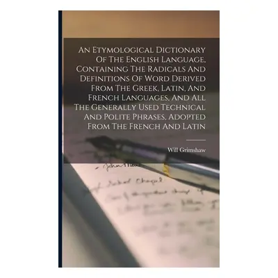 "An Etymological Dictionary Of The English Language, Containing The Radicals And Definitions Of 