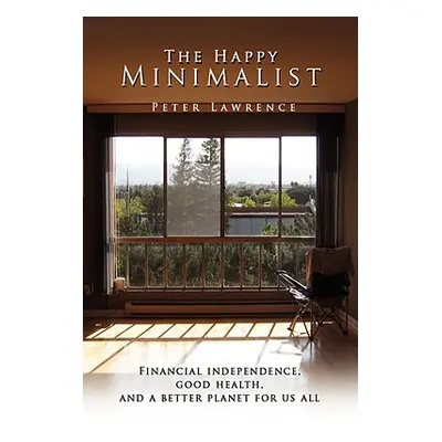 "The Happy Minimalist" - "" ("Lawrence Peter")