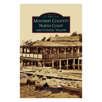 "Monterey County's North Coast and Coastal Valleys" - "" ("Clovis Margaret")