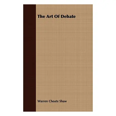 "The Art Of Debate" - "" ("Shaw Warren Choate")