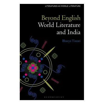 "Beyond English: World Literature and India" - "" ("Tiwari Bhavya")