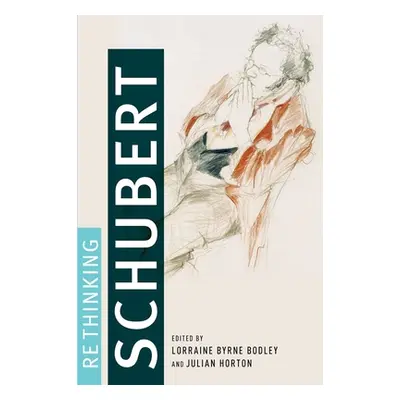 "Rethinking Schubert" - "" ("Bodley Lorraine Byrne")