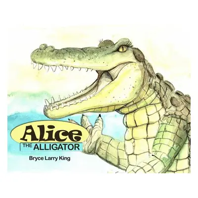 "Alice the Alligator" - "" ("King Bryce Larry")