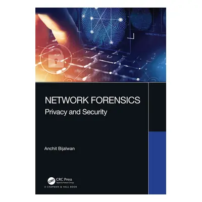 "Network Forensics: Privacy and Security" - "" ("Bijalwan Anchit")