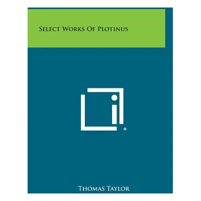 "Select Works of Plotinus" - "" ("Taylor Thomas")