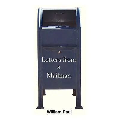 "Letters from a Mailman" - "" ("Paul William")