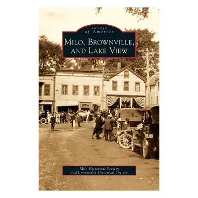 "Milo, Brownville, and Lake View" - "" ("The Milo Historical Society")