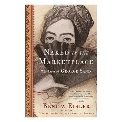 "Naked in the Marketplace: The Lives of George Sand" - "" ("Eisler Benita")