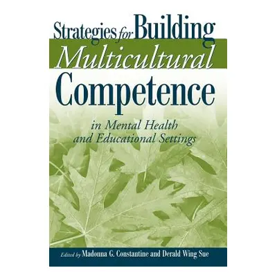 "Strategies for Building Multicultural Competence in Mental Health and Educational Settings" - "