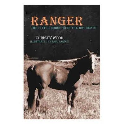 "Ranger: The Little Horse with the Big Heart" - "" ("Wood Christy")