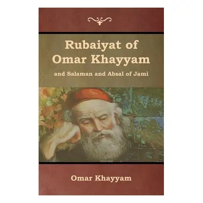 "Rubaiyat of Omar Khayyam and Salaman and Absal of Jami" - "" ("Khayyam Omar")