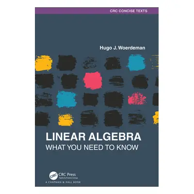 "Linear Algebra: What you Need to Know" - "" ("Woerdeman Hugo J.")