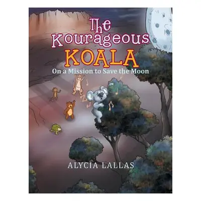 "The Kourageous Koala: On a Mission to Save the Moon" - "" ("Lallas Alycia")