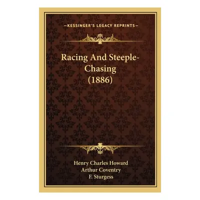 "Racing And Steeple-Chasing (1886)" - "" ("Howard Henry Charles")