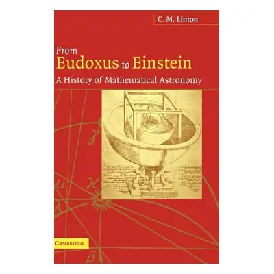 "From Eudoxus to Einstein: A History of Mathematical Astronomy" - "" ("Linton Christopher")