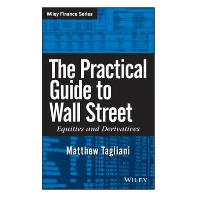 "The Practical Guide to Wall Street" - "" ("Tagliani Matthew")