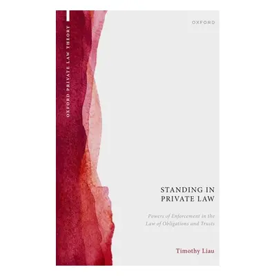 "Standing in Private Law: Powers of Enforcement in the Law of Obligations and Trusts" - "" ("Lia