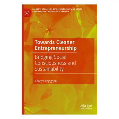 "Towards Cleaner Entrepreneurship: Bridging Social Consciousness and Sustainability" - "" ("Raja