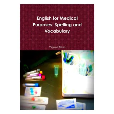 "English for Medical Purposes: Spelling and Vocabulary" - "" ("Allum Virginia")