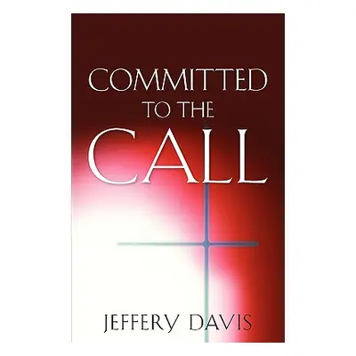 "Committed to the Call" - "" ("Davis Jeffery")