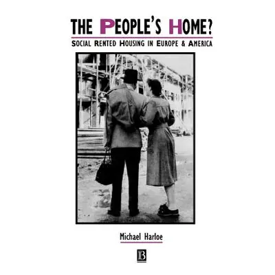 "The People's Home?: Social Rented Housing in Europe and America" - "" ("Harloe Michael")