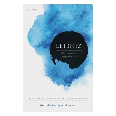 "Leibniz: Discourse on Metaphysics" - "" ("Rodriguez-Pereyra Gonzalo")