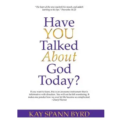 "Have You Talked about God Today?" - "" ("Byrd Kay Spann")