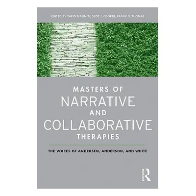 "Masters of Narrative and Collaborative Therapies: The Voices of Andersen, Anderson, and White" 