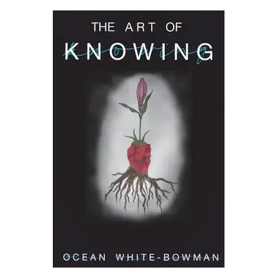 "The Art of Knowing" - "" ("White-Bowman Ocean")