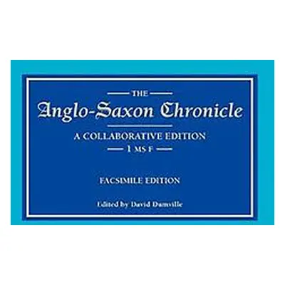 "Anglo-Saxon Chronicle 1 MS F: Facsimile Edition" - "" ("Dumville David")