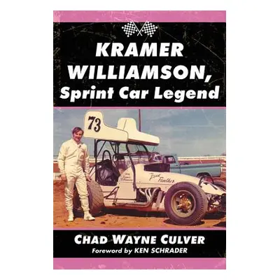 "Kramer Williamson, Sprint Car Legend" - "" ("Culver Chad Wayne")